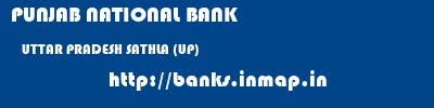 PUNJAB NATIONAL BANK  UTTAR PRADESH SATHLA (UP)    banks information 